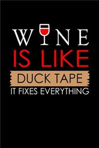 Wine Is Like Duck Tape It Fixes Everything