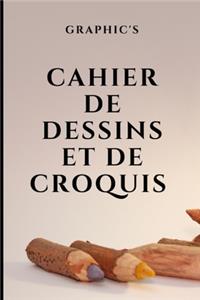 Cahier de Dessins Et de Croquis