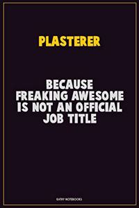 Plasterer, Because Freaking Awesome Is Not An Official Job Title