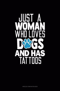 Just A Woman Who Loves Dogs And Has Tattoos