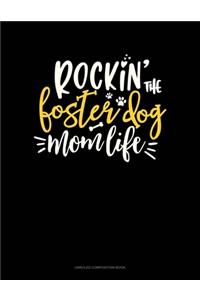 Rockin' The Foster Dog Mom Life