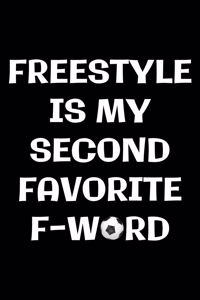 Freestyle is my second f-word