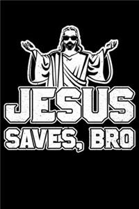 Jesus Saves Bro