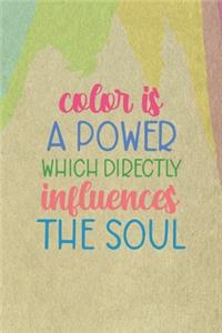 Color is A Power Which Directly Influences The Soul