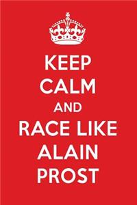 Keep Calm and Race Like Alain Prost: Alain Prost Designer Notebook