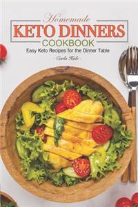 Homemade Keto Dinners Cookbook: Easy Keto Recipes for the Dinner Table