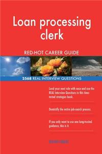 Loan processing clerk RED-HOT Career Guide; 2568 REAL Interview Questions