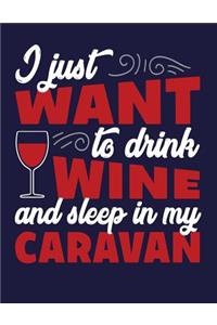 I just want to drink wine and sleep in my caravan