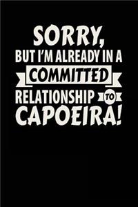 Sorry, But I'm Already In A Committed Relationship To Capoeira!
