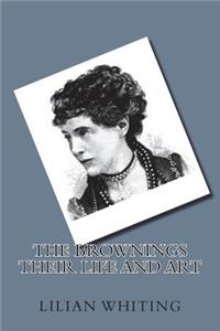 The Brownings Their Life and Art
