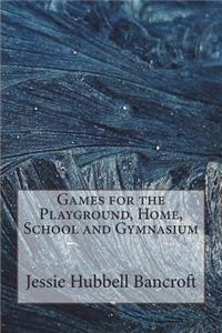 Games for the Playground, Home, School and Gymnasium