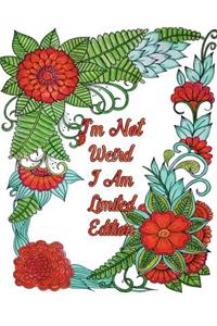 I'm Not Weird I Am Limited Edition