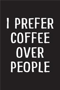 I Prefer Coffee Over People