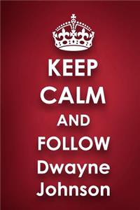 Keep Calm and Follow Dwayne Johnson