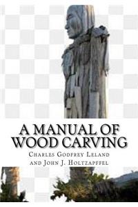 A Manual of Wood Carving