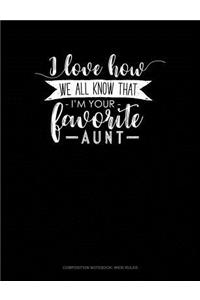 I Love How We All Know That I'm Your Favorite Aunt