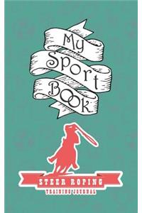 My Sport Book - Steer Roping Training Journal