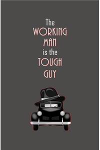 The Working Man is the Tough Guy