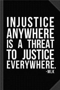 Injustice Anywhere Is a Threat to Justice Everywhere Journal Notebook