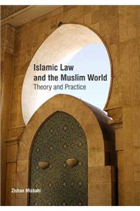 ISLAMIC LAW AND THE MUSLIM WORLD : THEORY AND PRACTICE