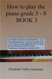 How to Play the Piano Grade 5 - 8 Book 3