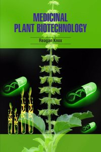 Medicinal Plant Biotechnology by Reagan Knox