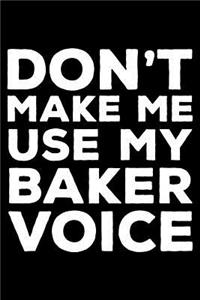 Don't Make Me Use My Baker Voice