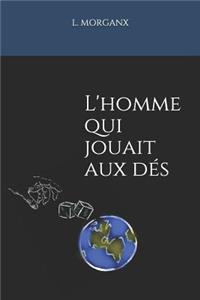 L'homme qui jouait aux dés