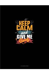 Keep Calm and Give Me Candy