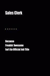 Sales Clerk Because Freakin' Awesome Isn't an Official Job Title