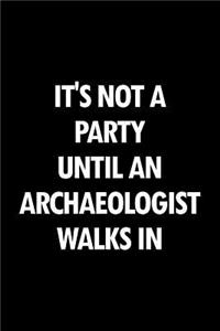 It's Not a Party Until an Archaeologist Walks in