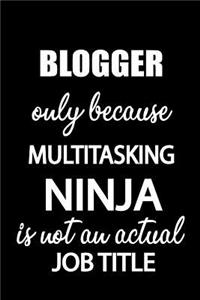Blogger Only Because Multitasking Ninja Is Not an Actual Job Title