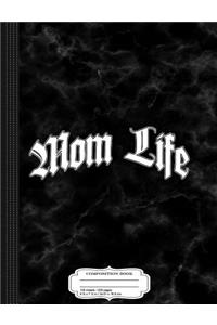 Mom Life Funny Mothers Day Composition Notebook