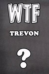 Wtf Trevon ?
