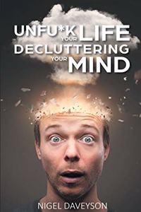 Unfu*k Your Life Decluttering Your Mind