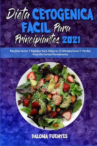 Dieta Cetogénica Fácil Para Principiantes 2021: Recetas Sanas Y Rápidas Para Mejorar El Metabolismo Y Perder Peso De Forma Permanente (Easy Ketogenic Diet for Beginners 2021) (Spanish Version)