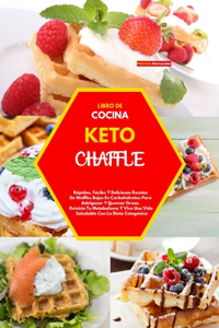 Libro de Cocina Keto Chaffle(keto Chaffle Cookbook)