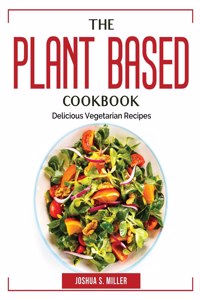 The Plant Based Cookbook