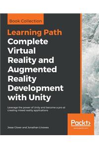 Complete Virtual Reality and Augmented Reality Development with Unity