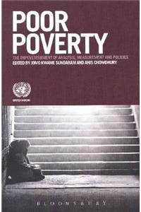 Poor Poverty: The Impoverishment of Analysis, Measurement and Policies