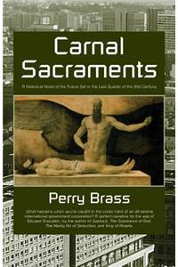 Carnal Sacraments, a Historical Novel of the Future, 2nd Edition