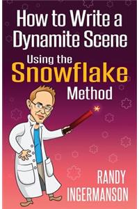 How to Write a Dynamite Scene Using the Snowflake Method