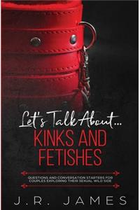 Let's Talk About... Kinks and Fetishes
