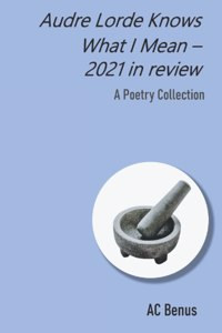 Audre Lorde Knows What I Mean - 2021 in Review