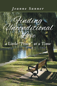 Finding Unconditional Love A Little Peace at a Time