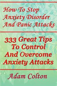 How To Stop Anxiety Disorder And Panic Attacks