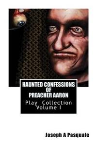 HAUNTED CONFESSIONS OF PREACHER AARON Play Collection Volume I