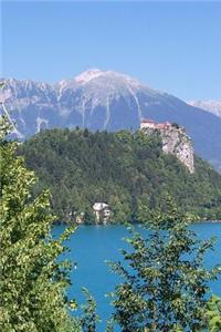 Lake Bled in the Summer Slovenia Journal