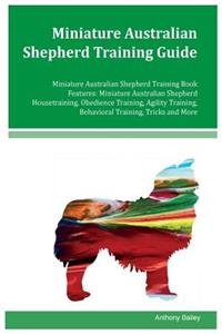 Miniature Australian Shepherd Training Guide Miniature Australian Shepherd Training Book Features