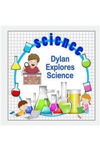 Dylan Explores Science